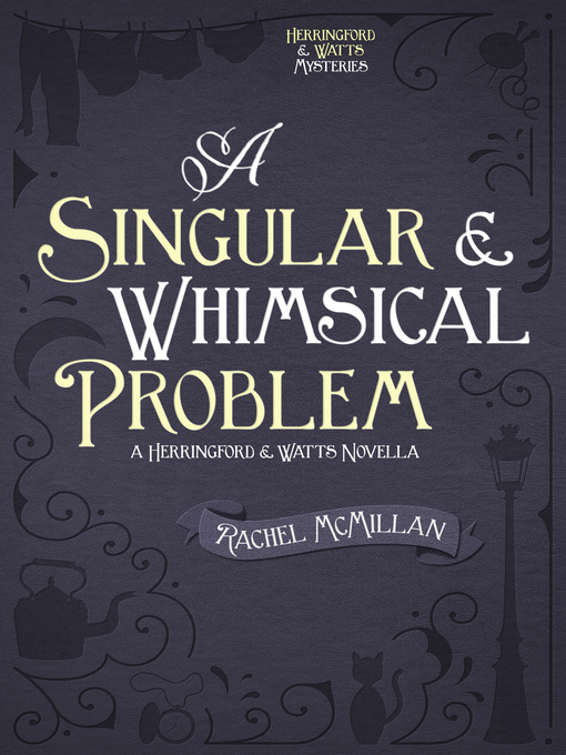 Title details for A Singular and Whimsical Problem by Rachel McMillan - Available